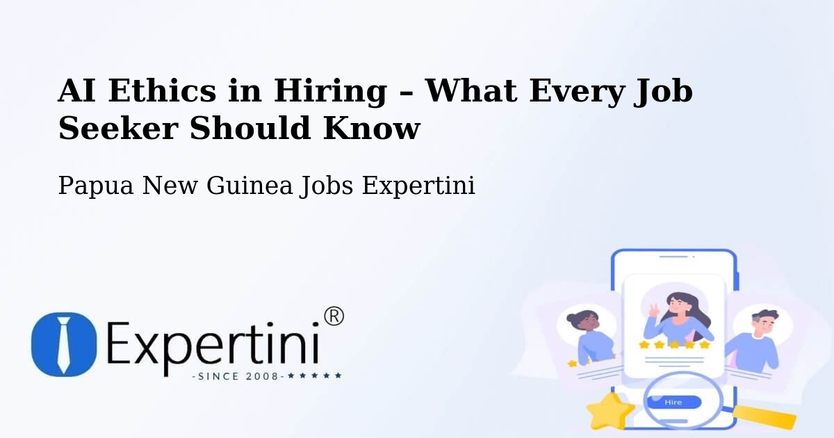 AI Ethics in Recruitment & Hiring – Pomio - Pomio, Papua New Guinea Jobs Expertini