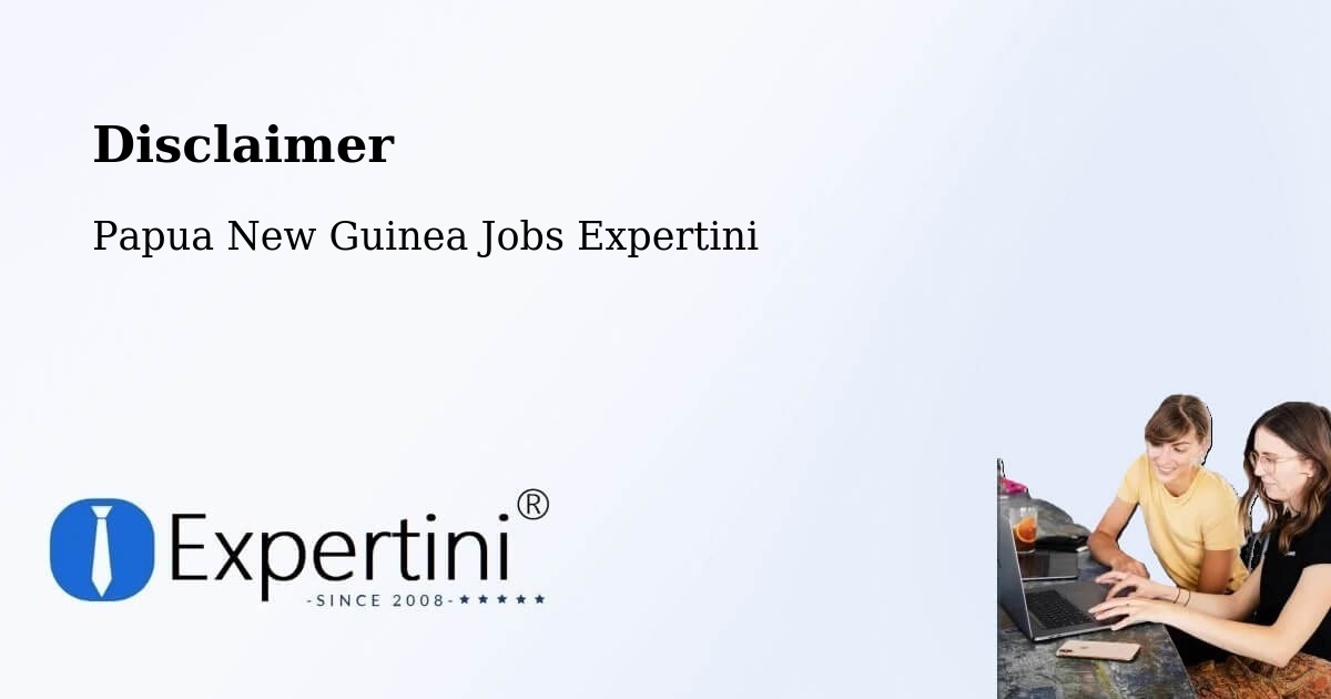 Disclaimer – Pomio - Papua New Guinea Jobs Expertini