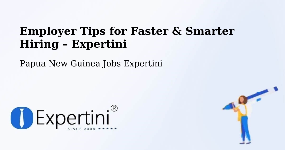 Employer Tips for Hiring & Recruitment – Pomio - Pomio, Papua New Guinea Jobs Expertini